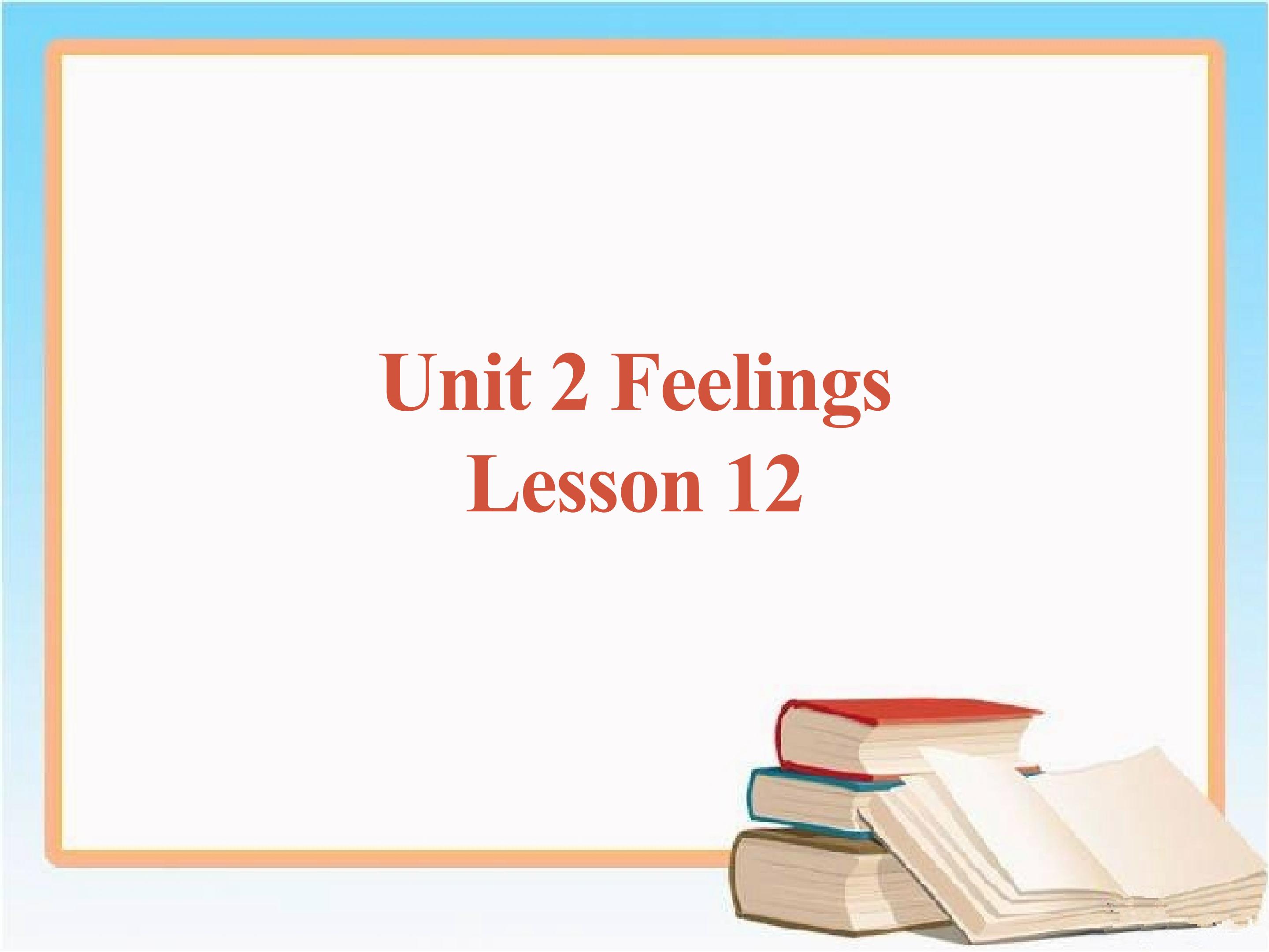 Unit 2 Feelings Lesson 12