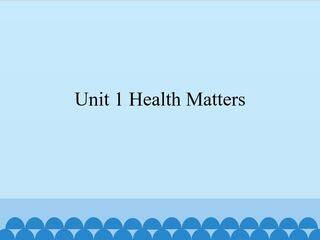 Unit 1 Health Matters_课件1