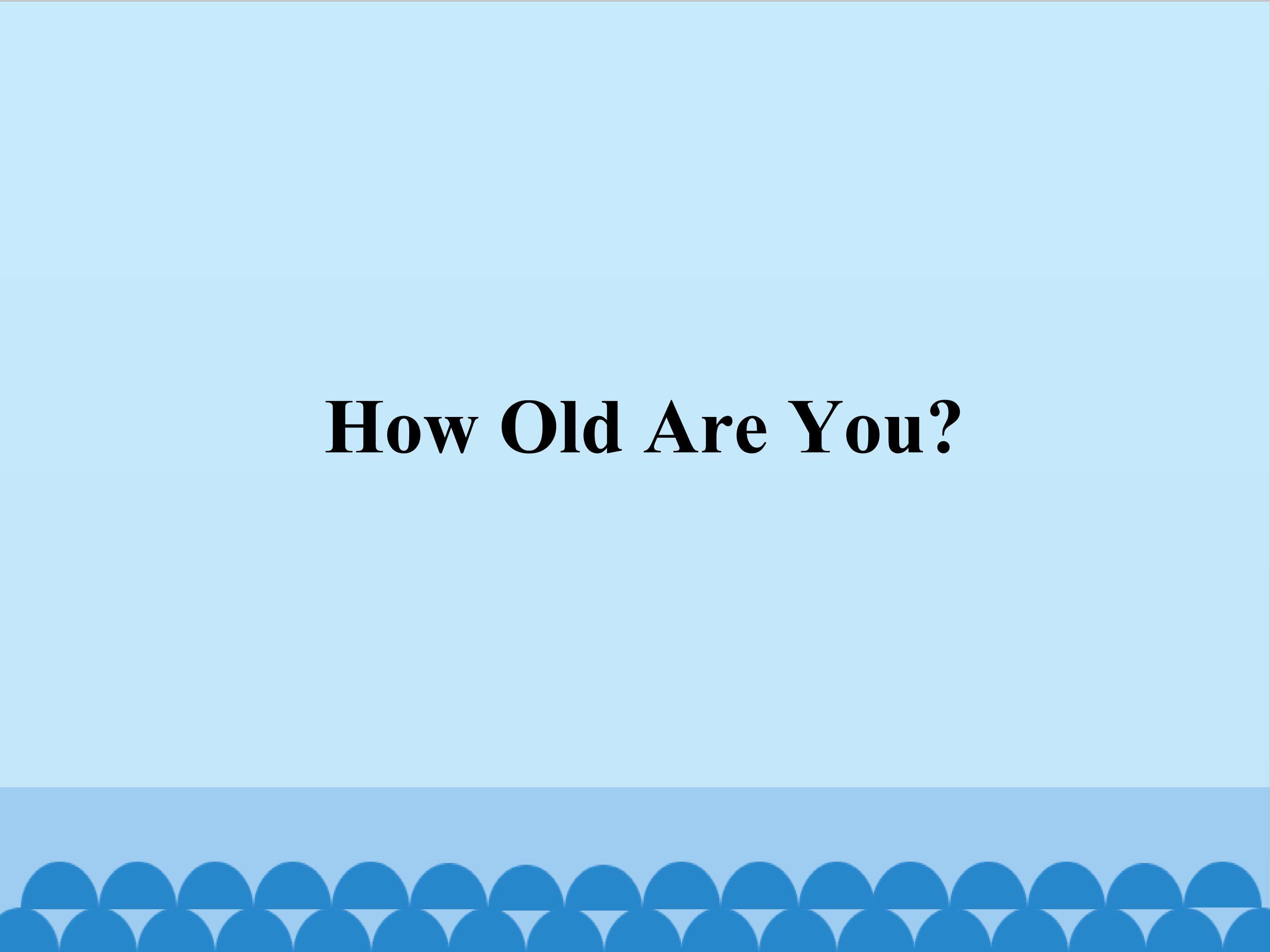 How Old Are You(2)