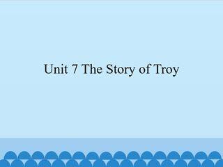 Unit 7 The Story of Troy_课件1