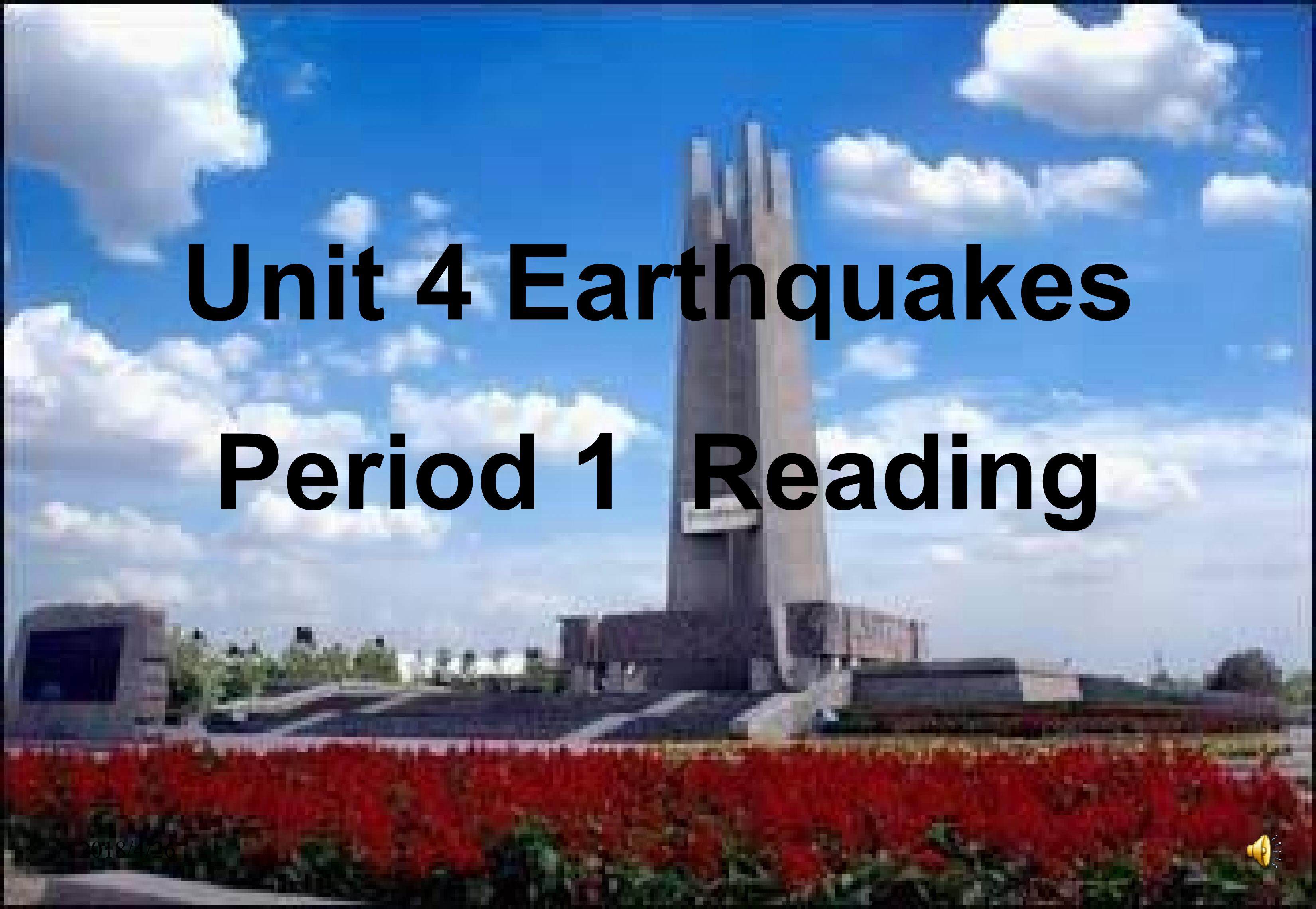 必修1Unit 4EarthquakesWarming up& reading