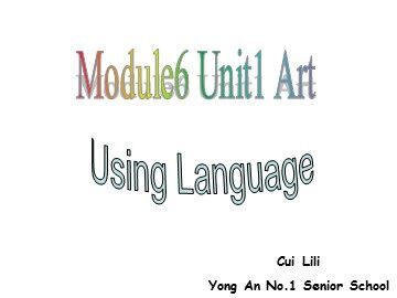 永安一中崔丽丽---优课课件Module6 Unit1 Using Language
