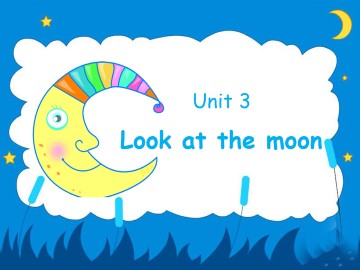 Unit 3 Look at the moon_课件1