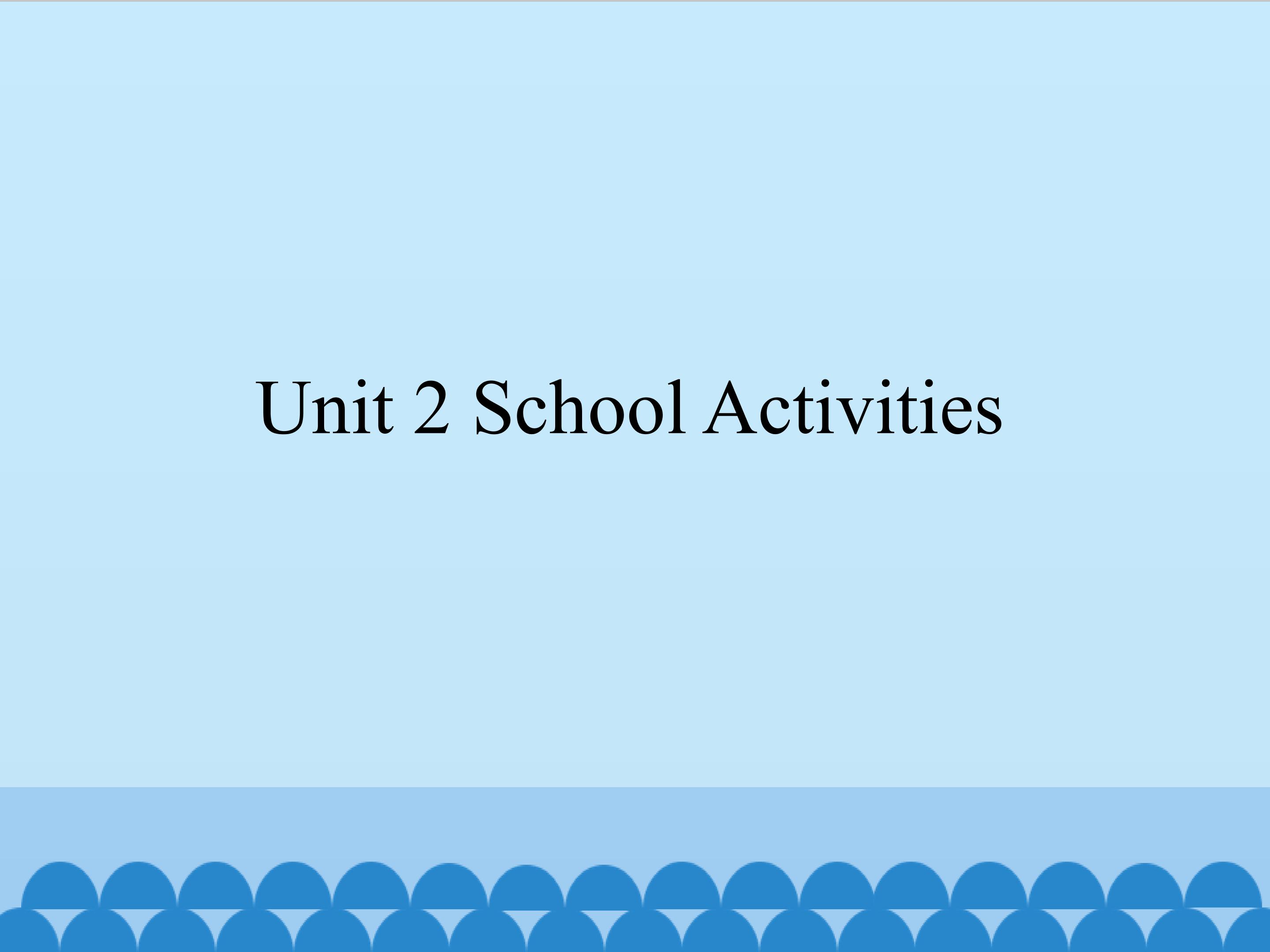 Unit 2 School Activities_课件1