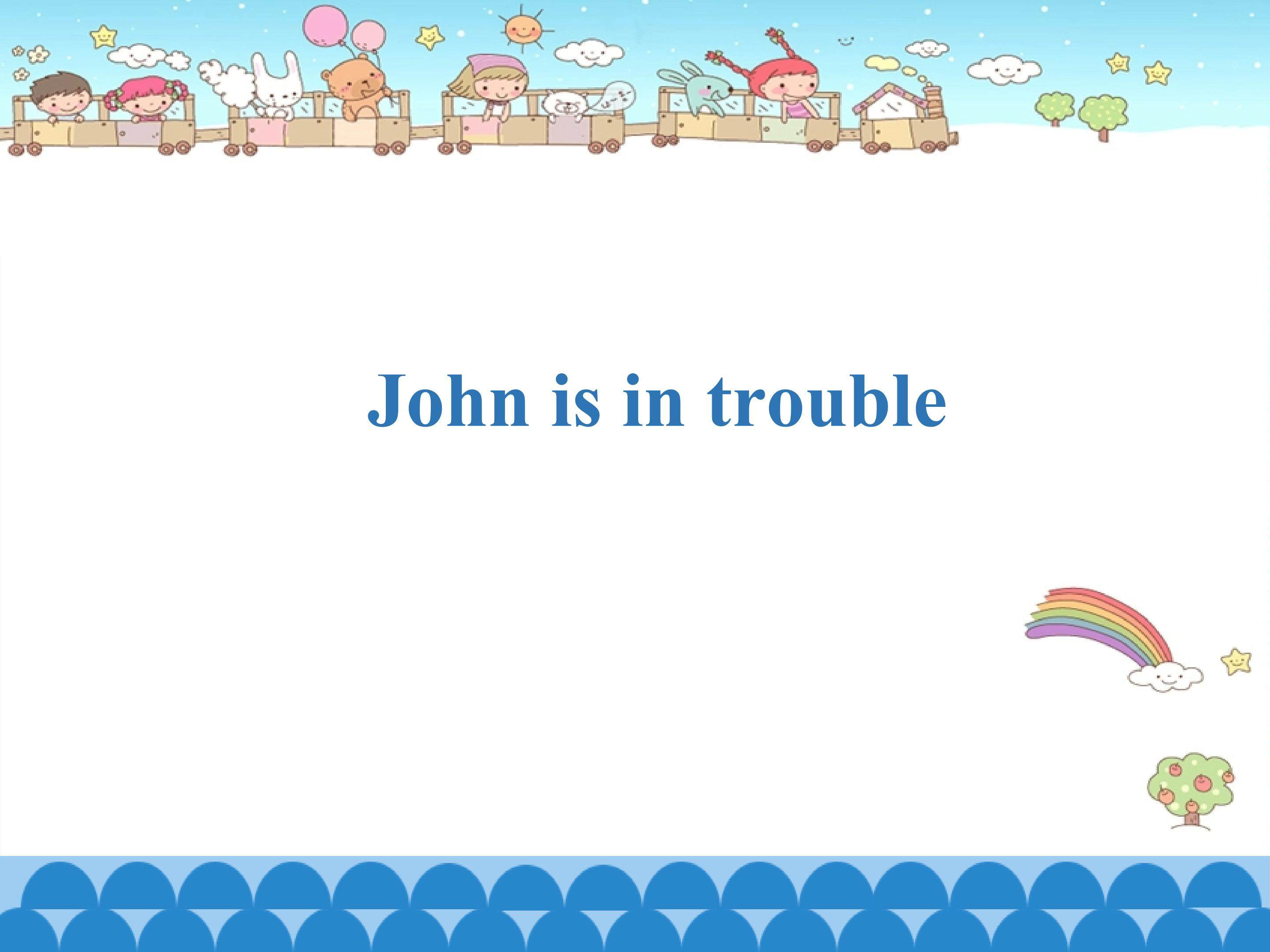 John is in trouble_课件1