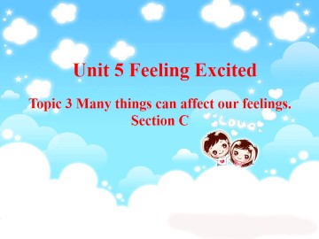 Topic 3. Many things can affect our feelings._课件1