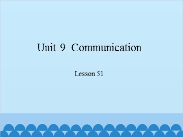 Unit 9  Communication Lesson 51_课件1