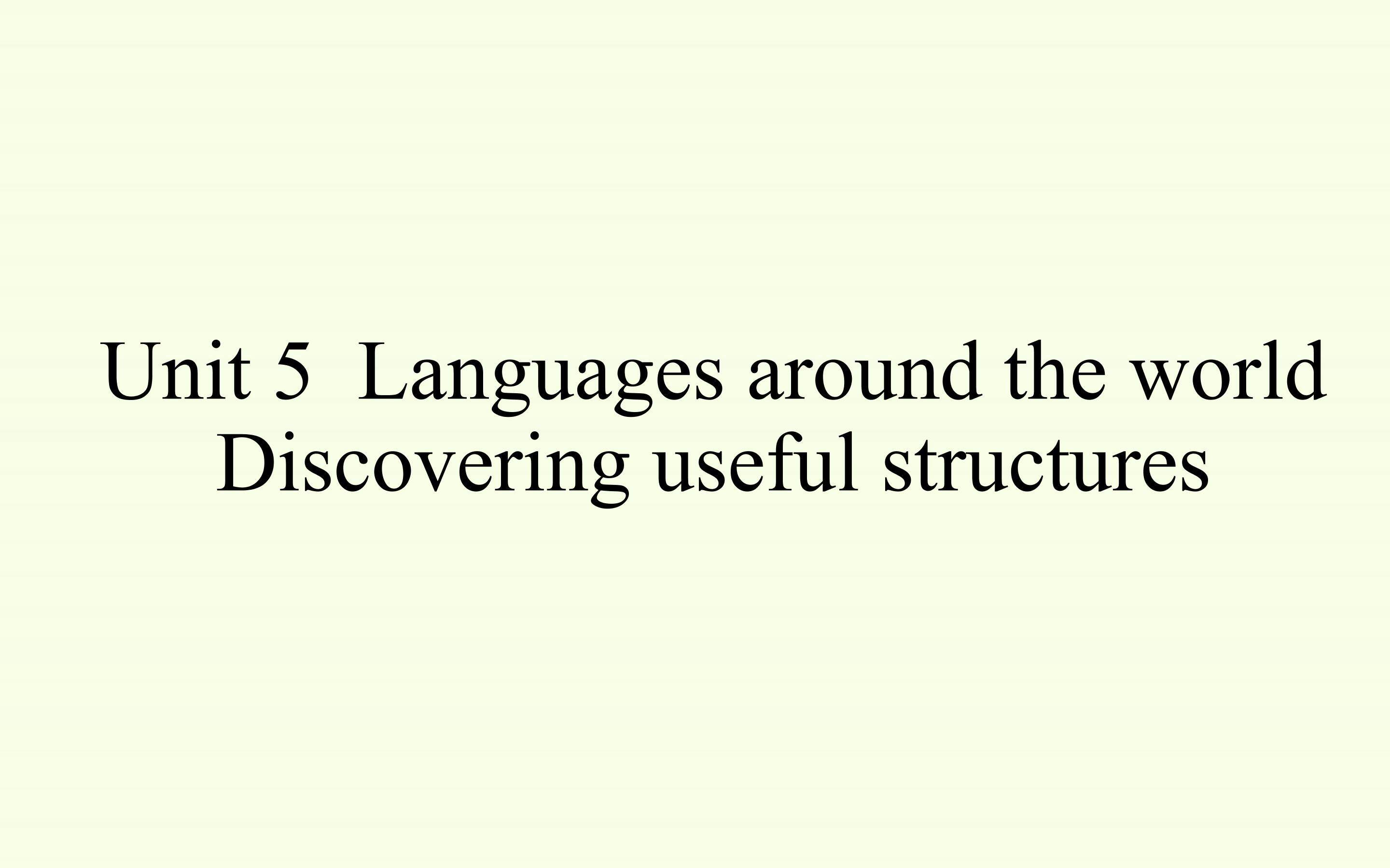 Unit 5  Languages Around the World-Discovering Useful Structures
