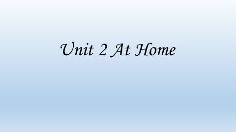 Unit 2 At Home_课件1