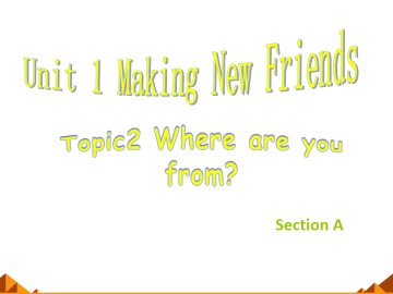 Topic 2. Where are you from?_课件1