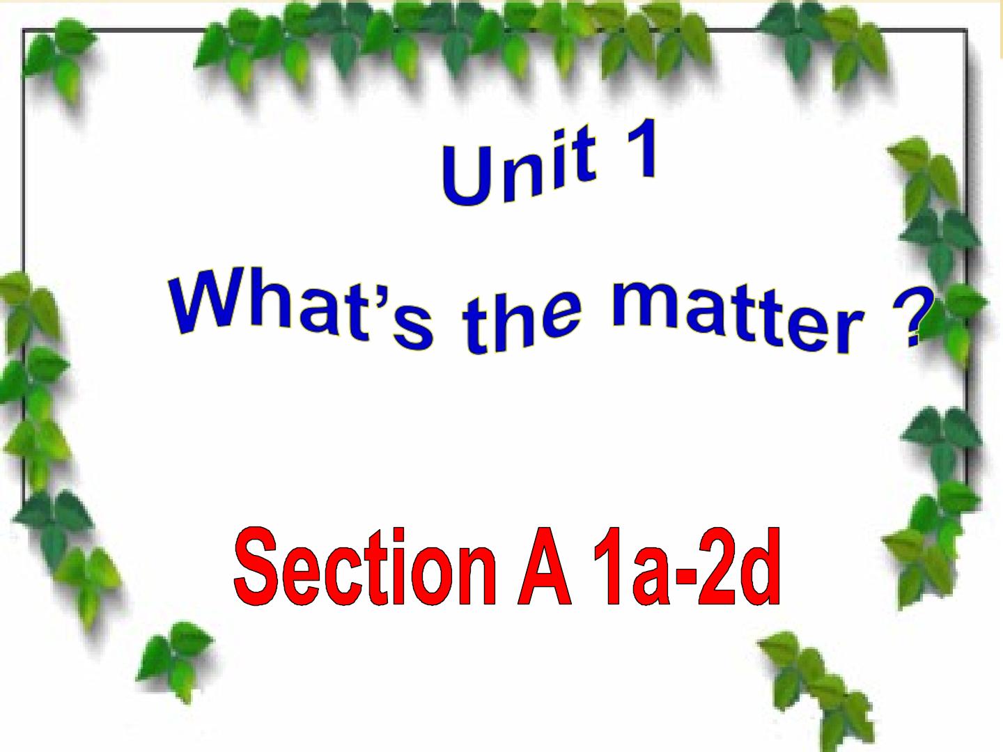 Unit 1 What's the matter?