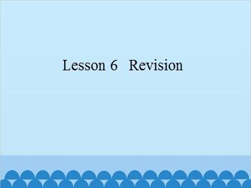 Lesson 6   Revision_课件1