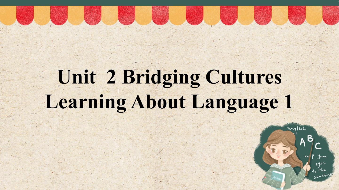 UNIT 2 BRIDGING CULTURES