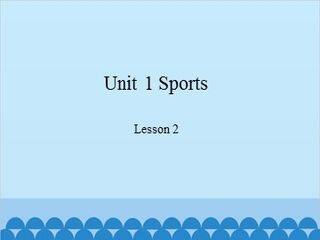 Unit 1 Sports Lesson 2_课件1