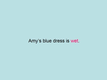 Amy's blue dress is wet._课件1