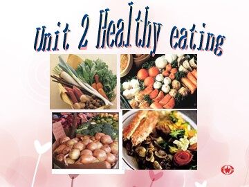 Unit 2 Healthy eating