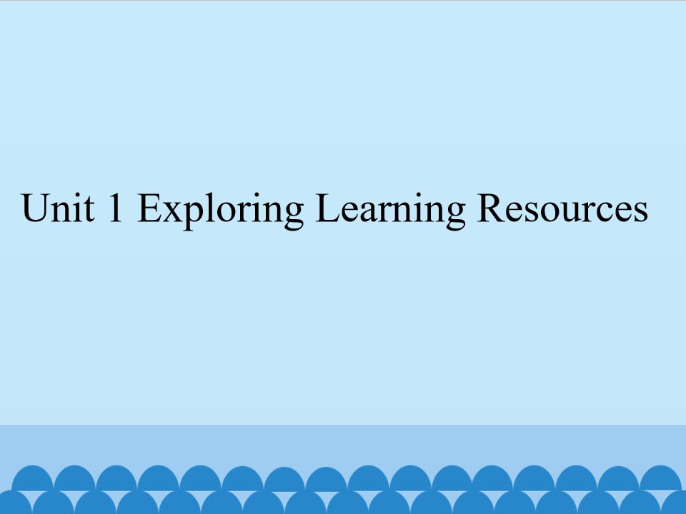 Unit 1 Exploring Learning Resources_课件1