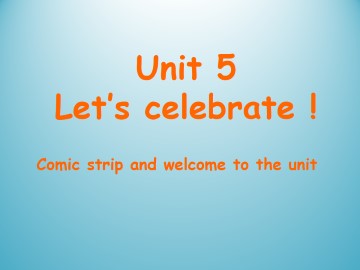 Unit 5 Let's celebrate!_课件1