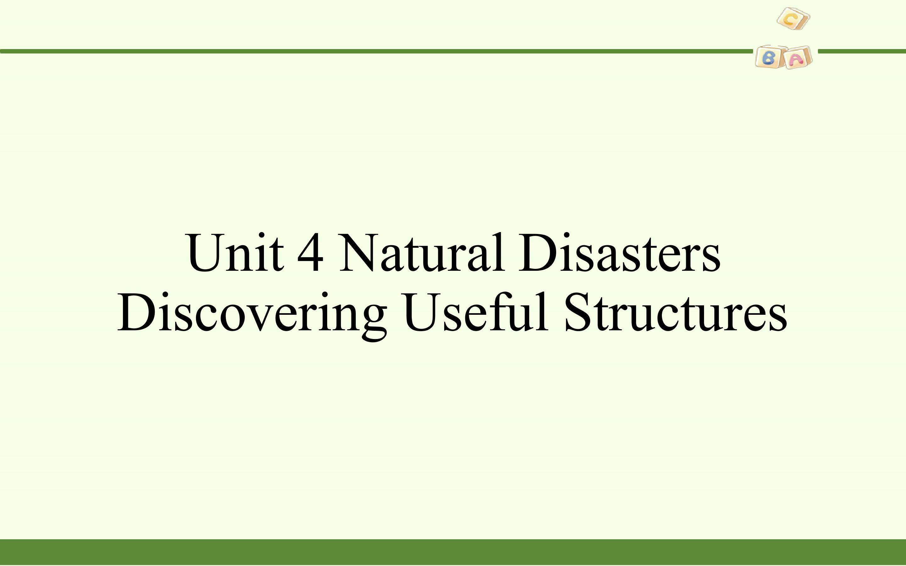 Unit 4  Natural Disasters-Discovering Useful Structures