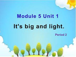 【茂名】第二课时 M5U1 It's big and light