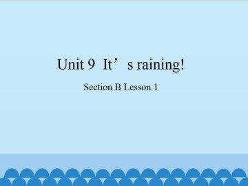 Unit 9  It's raining!-Section B Lesson 1_课件1