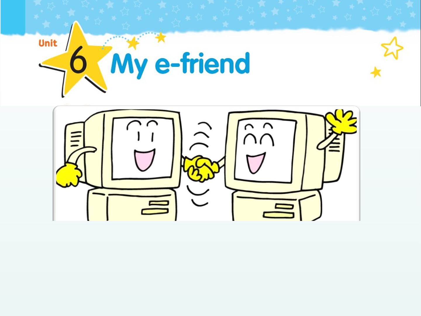 Unit 6 My e-friend_课件1