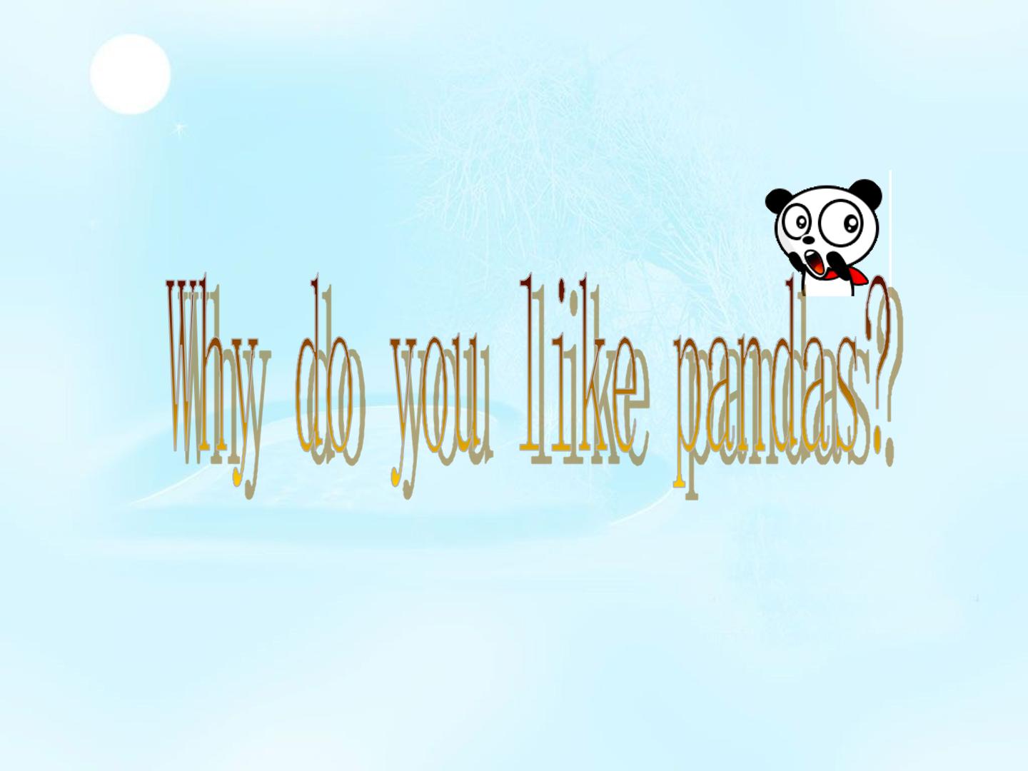 unit 5Why do you like pandas?