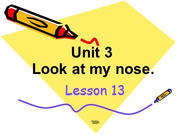 Unit 3  Look at my nose.