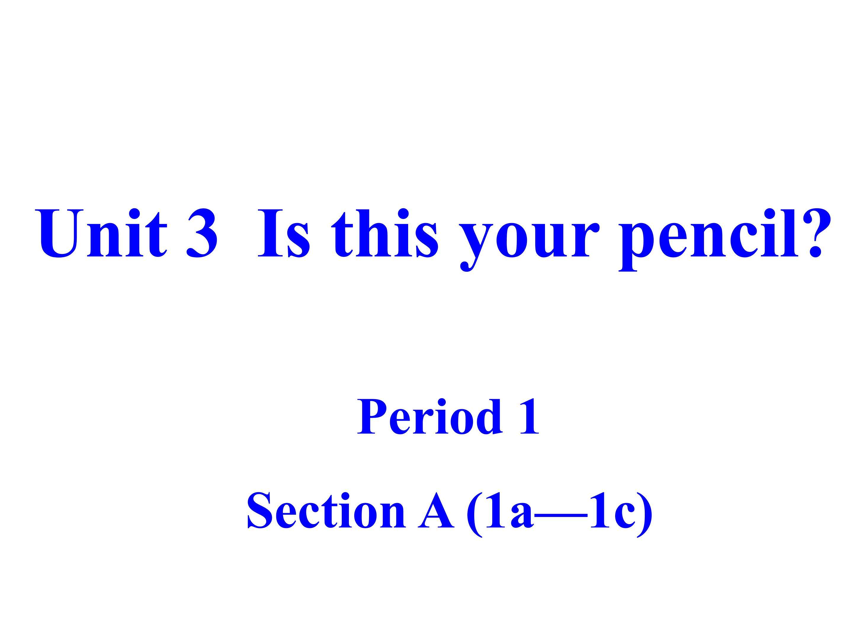 unit 3 Is this your pencil?SectionA