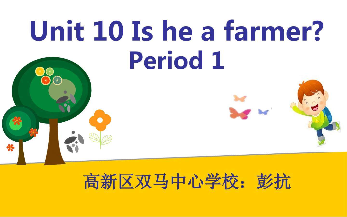 Unit 10 Is he a farmer?