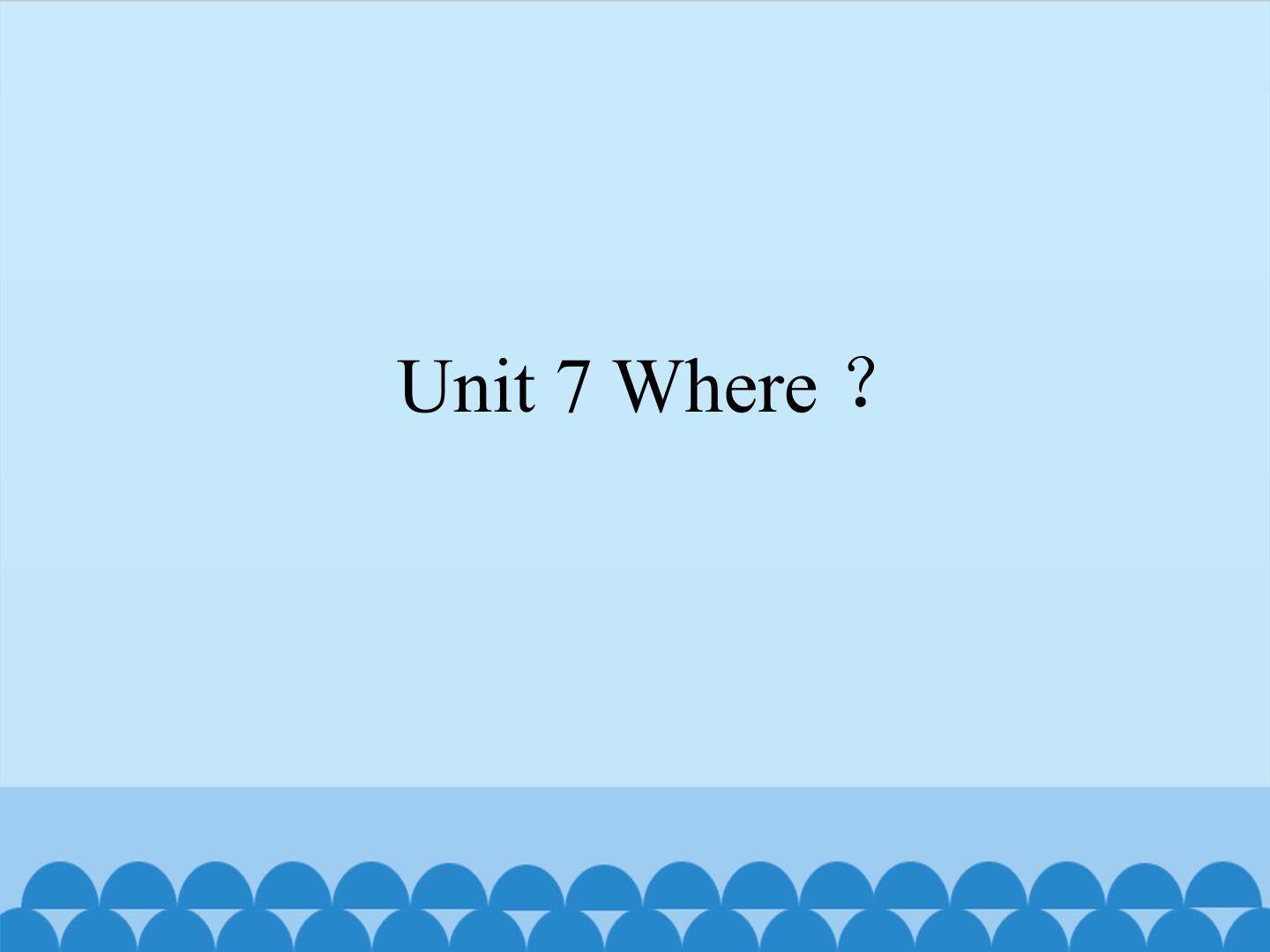 Unit 7 Where？_课件1