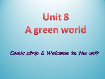 Unit 8 A green world_课件1