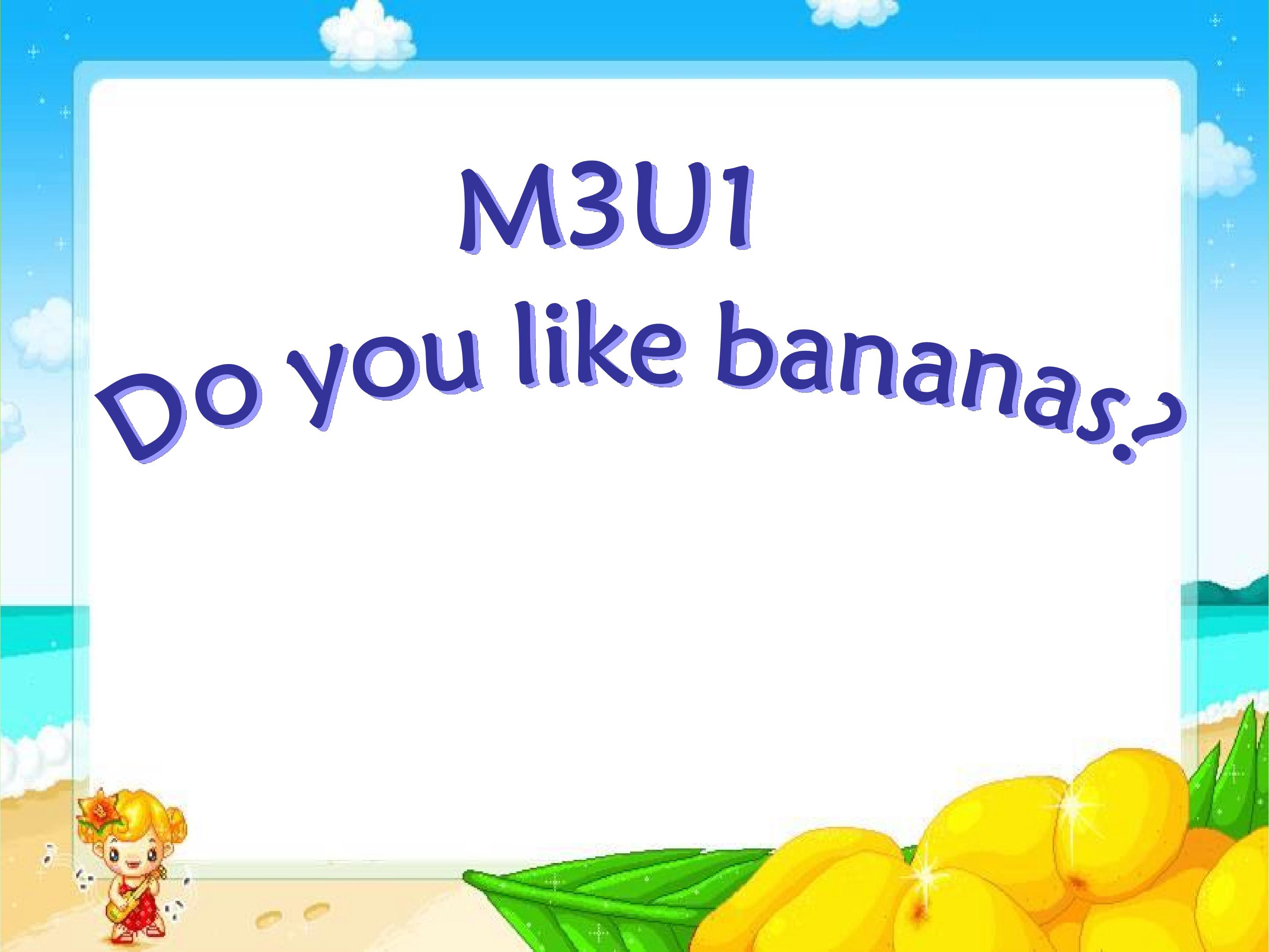 Do  you  like bananas?
