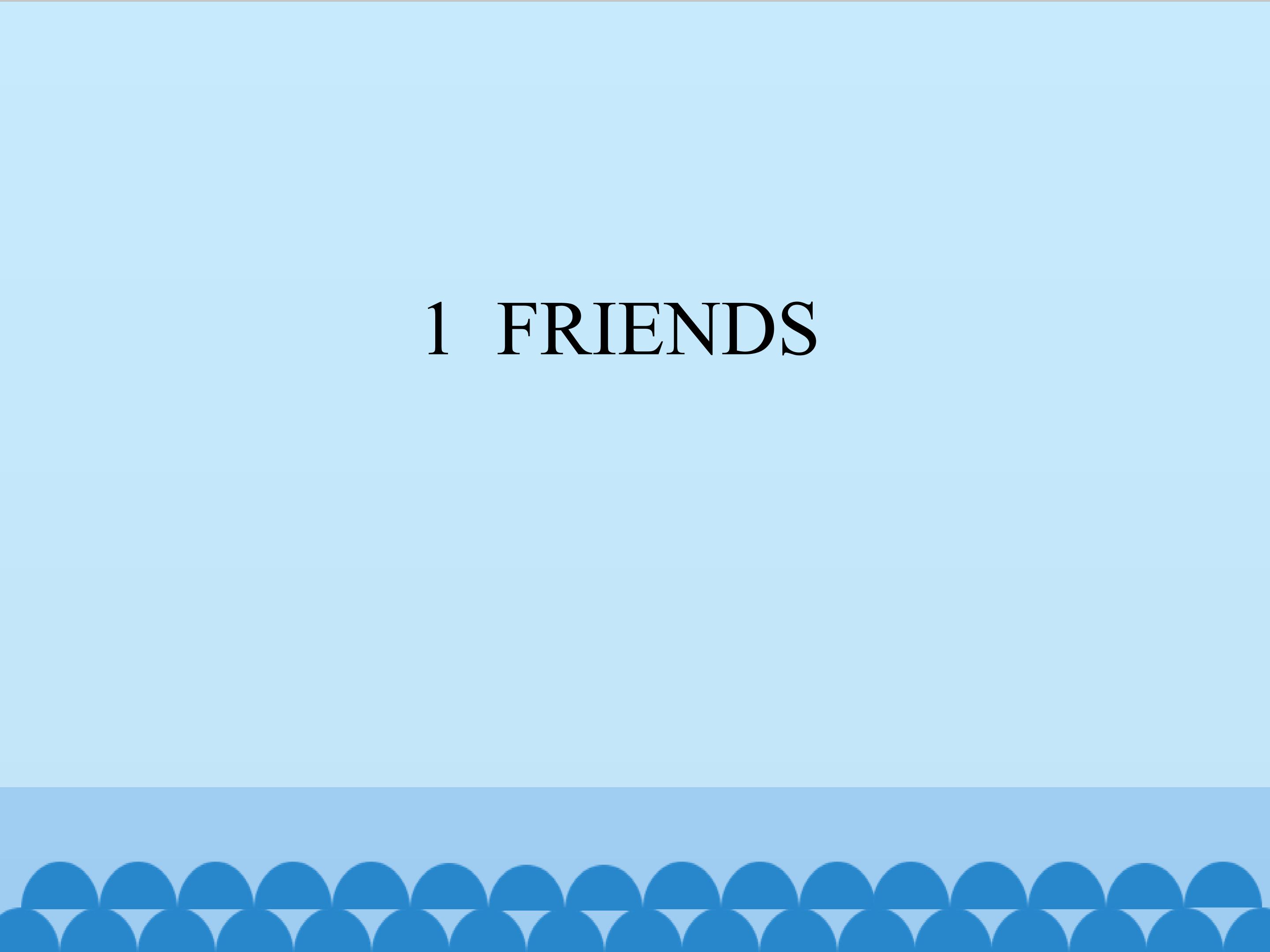 1  FRIENDS_课件1