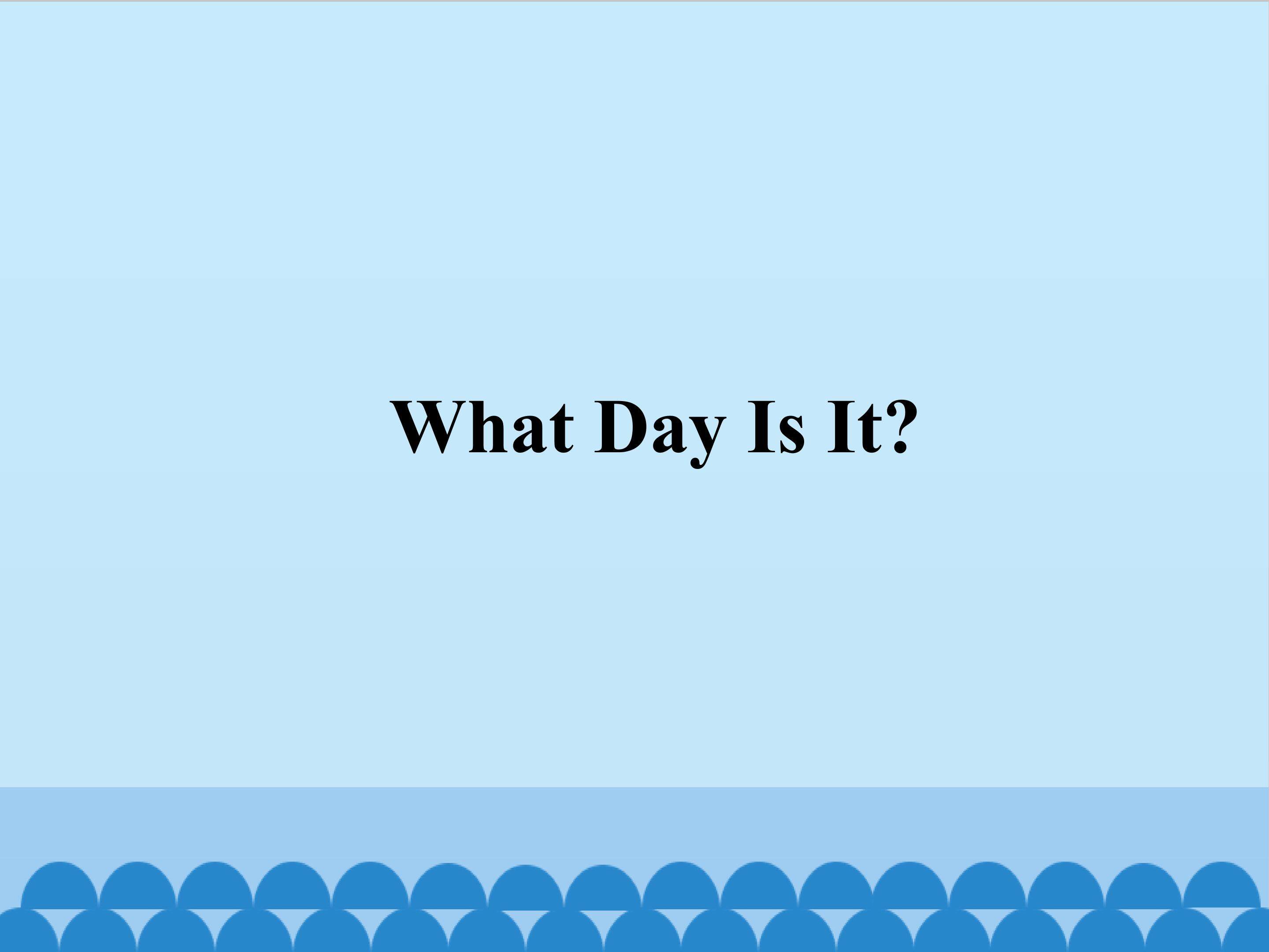 What Day Is It
