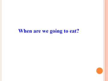 When are we going to eat？_课件1