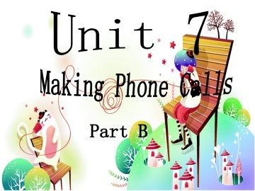 Unit 7 Making Phone Calls Part B_课件1