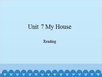 Unit 7 My House Reading_课件1