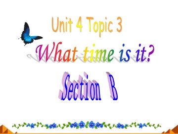 Topic 3. What time is it now?_课件1