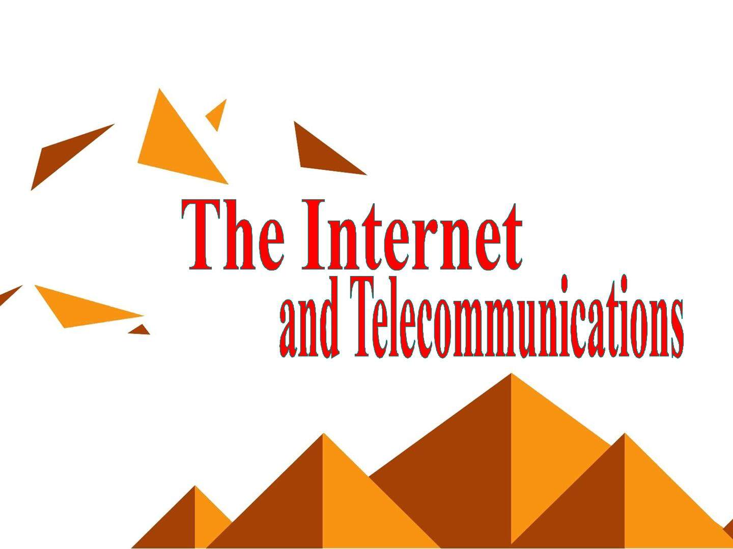 The Internet and Telecommunications_课件5