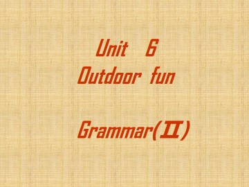 Unit 6 Outdoor fun_课件1