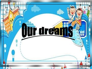 Unit 5  Our Dreams_课件1