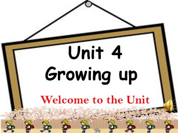 Unit 4 Growing up_课件1