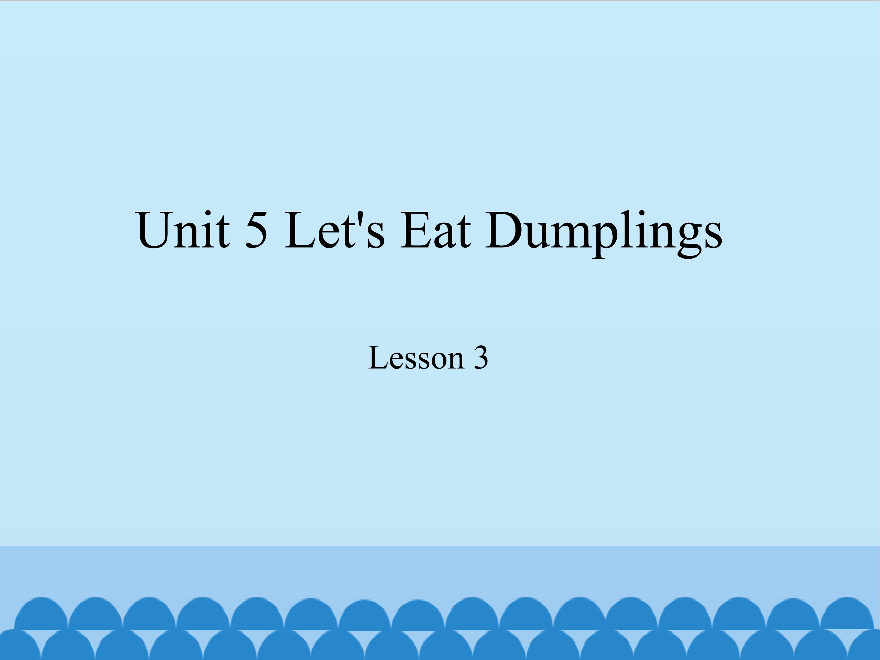 unit 5 let's eat dumplings lesson 3