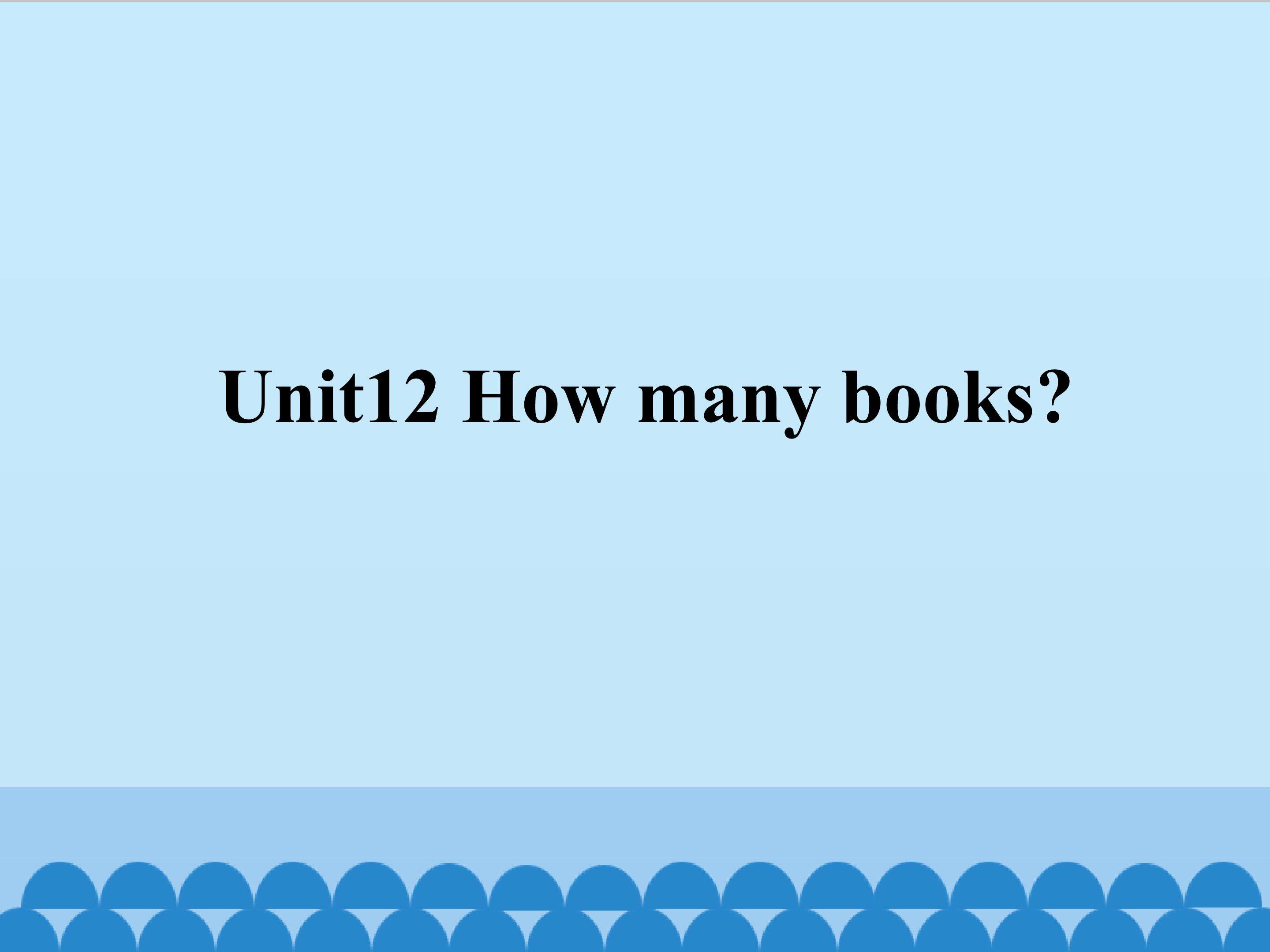 Unit12 How many books？