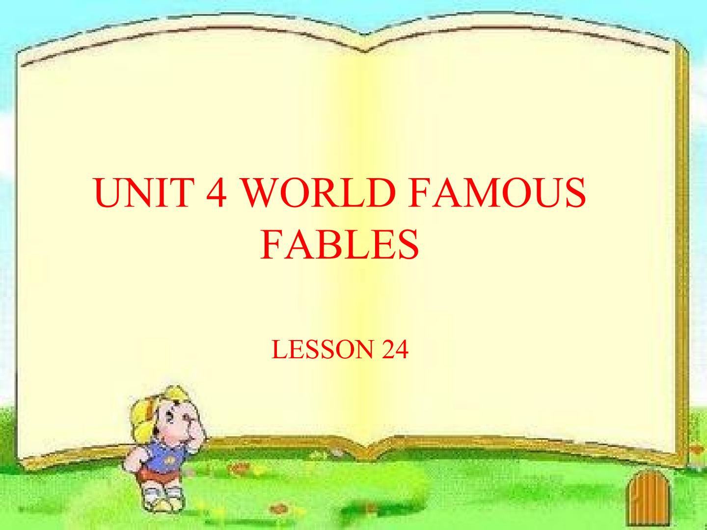 UNIT 4 WORLD FAMOUS FABLES LESSON 24