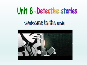 Unit 8 Detective stories_课件1