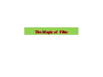 The Magic of Film_课件1