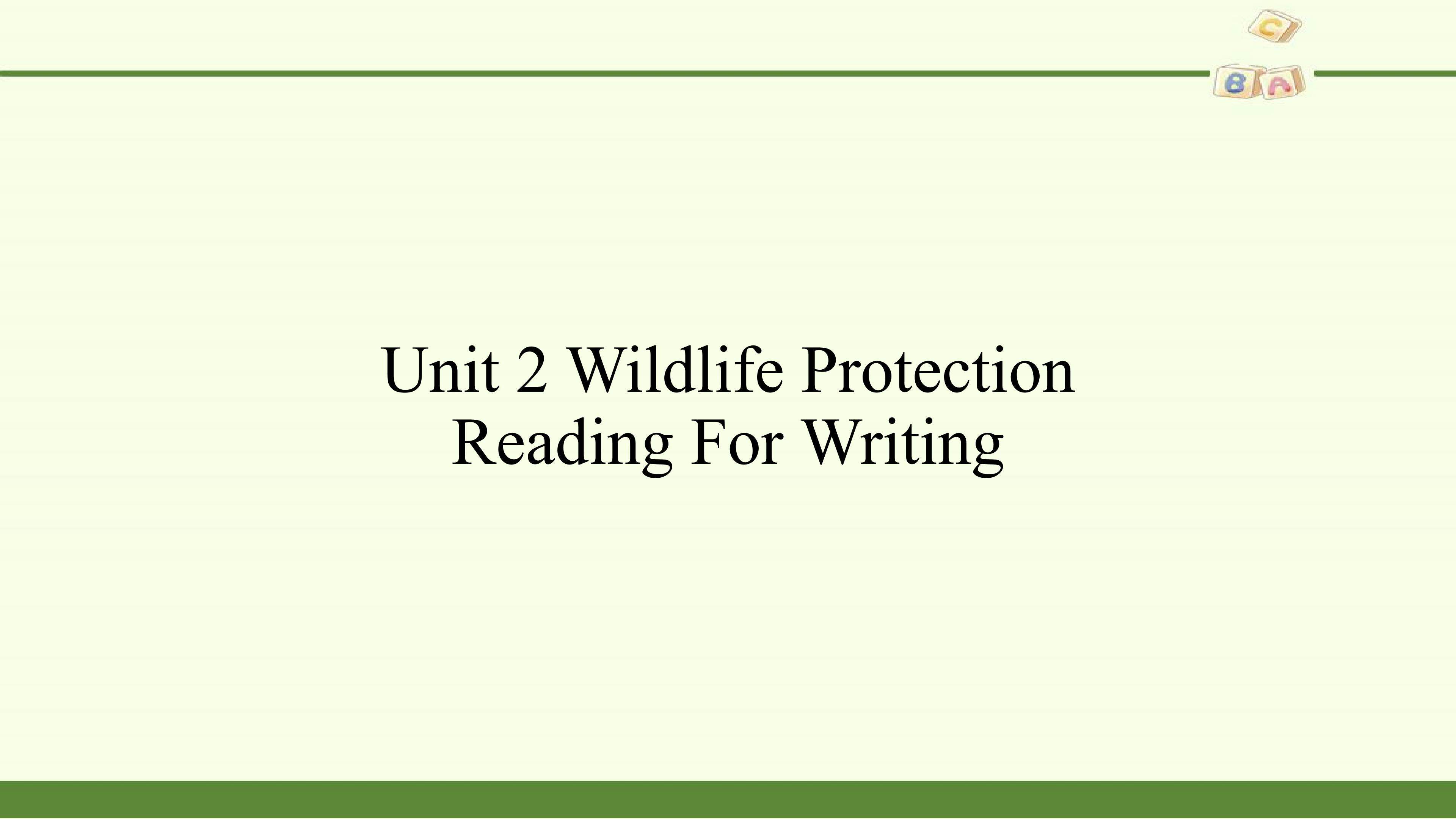 Unit 2 Wildlife protection-Reading for writing