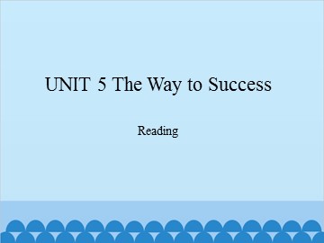 UNIT 5 The Way to Success Reading_课件1